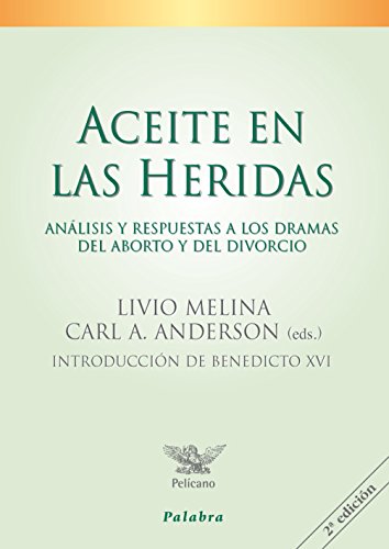 Aceite en las heridas : análisis y respuestas a los dramas del aborto y del divorcio (Pelícano) von Ediciones Palabra, S.A.