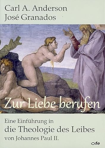 Zur Liebe berufen: Eine Einführung in die Theologie des Leibes von Johannes Paul II. von Fe-Medienverlag