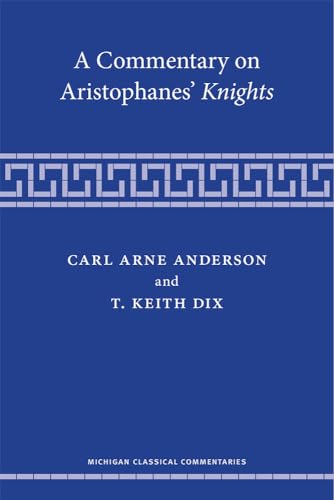 A Commentary on Aristophanes' Knights (Michigan Classical Commentaries)