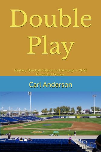 Double Play: Fantasy Baseball Values and Strategies: 2025 Extended Edition von Independently published