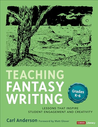 Teaching Fantasy Writing: Lessons That Inspire Student Engagement and Creativity, Grades K-6 (Corwin Literacy) von Corwin