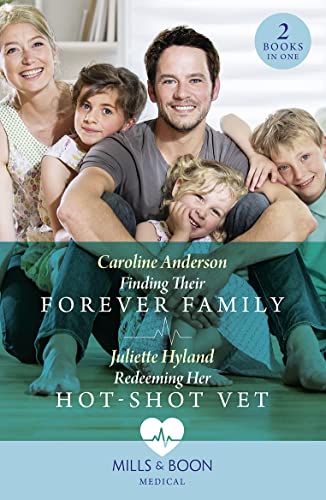 Finding Their Forever Family / Redeeming Her Hot-Shot Vet von Mills & Boon