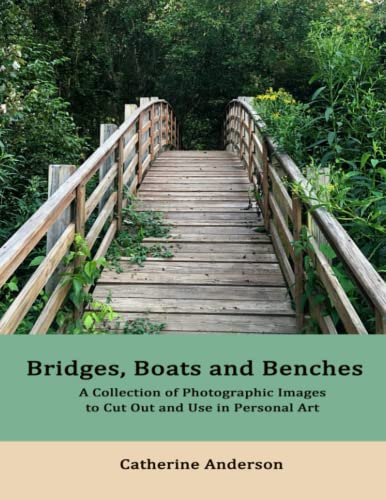 Bridges, Boats and Benches: A Collection of Photographic Images for Use in Personal Art von Creative Pilgrimage Press
