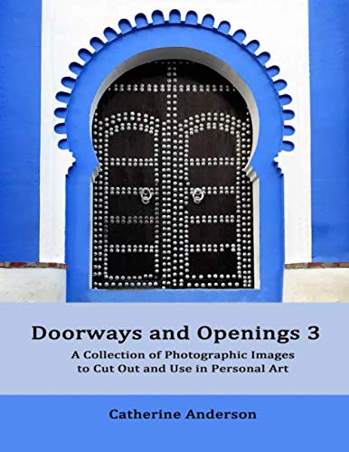Doorways and Openings 3: A Collection of Photographic Images to Cut Out and Use in Personal Art von Creative Pilgrimage Press