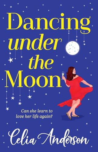 Dancing Under the Moon: A feel-good read, uplifting read from Celia Anderson von Boldwood Books