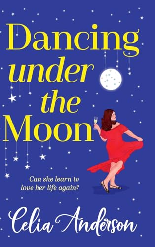 Dancing Under the Moon: A feel-good read, uplifting read from Celia Anderson von Boldwood Books Ltd
