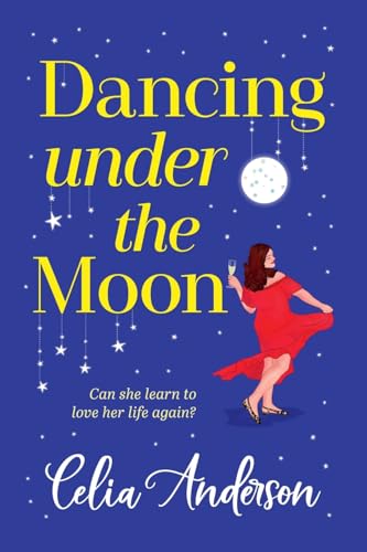 Dancing Under the Moon: A feel-good read, uplifting read from Celia Anderson von Boldwood Books Ltd