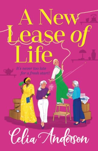 A New Lease of Life: A BRAND NEW hilarious, uplifting read from Celia Anderson for 2025 von Boldwood Books