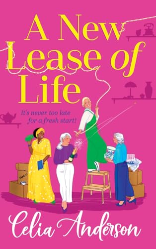 A New Lease of Life: A BRAND NEW hilarious, uplifting read from Celia Anderson for 2025 von Boldwood Books Ltd