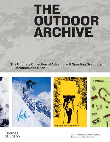 The Outdoor Archive: The Ultimate Collection of Adventure & Sporting Graphics, Illustrations and Gear von Thames & Hudson Ltd