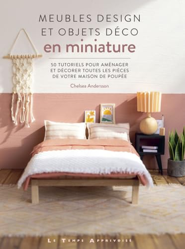 Meubles design et objets déco en miniature - 50 tutoriels pour aménager et décorer toutes les pièces de votre maison de poupée von LTA