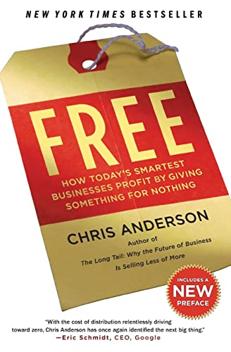 Free: How Today's Smartest Businesses Profit by Giving Something for Nothing