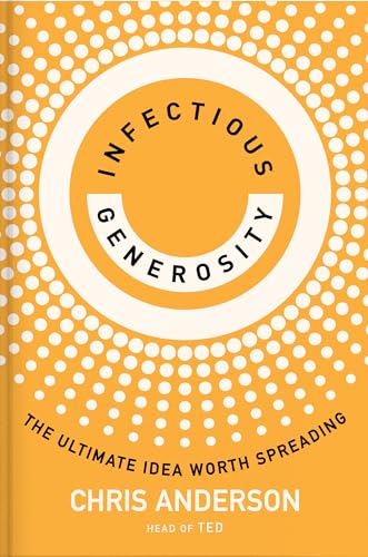 Infectious Generosity: The Ultimate Idea Worth Spreading