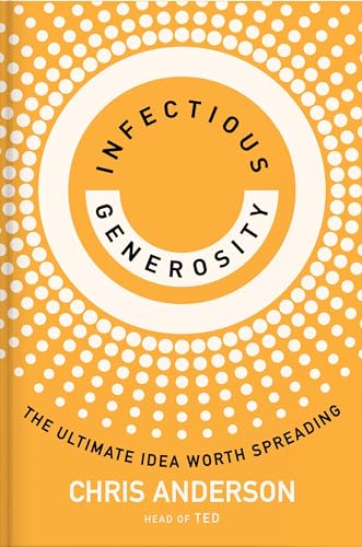 Infectious Generosity: The Ultimate Idea Worth Spreading