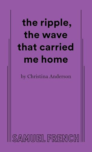 The Ripple, the Wave That Carried Me Home von Samuel French Ltd