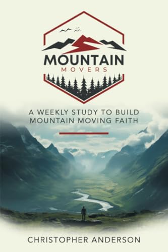 Mountain Movers: A Weekly Study to Build Mountain Moving Faith von WestBow Press