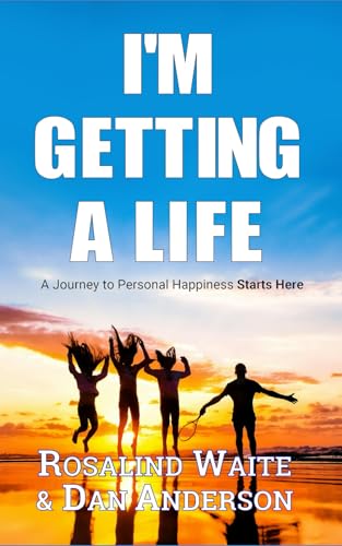 I'm Getting A Life: A Journey to Personal Happiness Starts Here I'm Getting A Life: A Journey to Personal Happiness Starts Here von Independently published