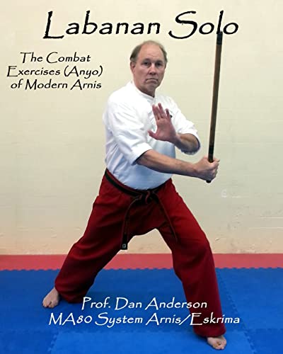 Labanan Solo: The Combat Exercises (Anyo) of Modern Arnis von CREATESPACE