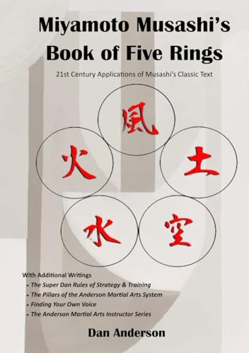 Miyamoto Musashi's Book of Five Rings: 21st Century Applications of Musashi’s Classic Text - With Additional Writings!