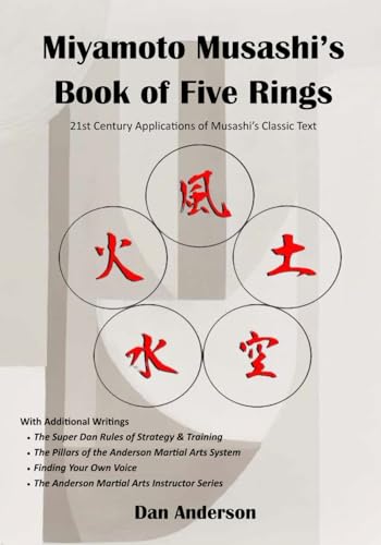 Miyamoto Musashi's Book of Five Rings: 21st Century Applications of Musashi’s Classic Text - With Additional Writings! Miyamoto Musashi's Book of Five Rings: 21st Century Applications of Musashi’s Classic Text - With Additional Writings!