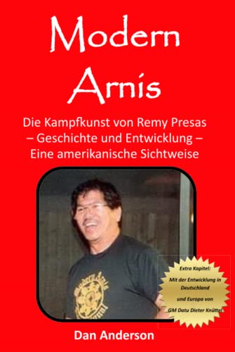 Modern Arnis - Die Kampfkunst von Remy Presas: – Geschichte und Entwicklung – Eine amerikanische Sichtweise Modern Arnis - Die Kampfkunst von Remy Presas: – Geschichte und Entwicklung – Eine amerikanische Sichtweise