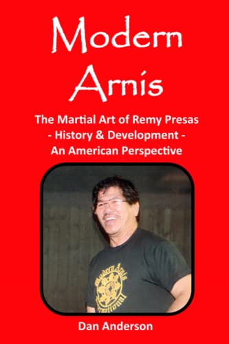 Modern Arnis: The Martial Art of Remy Presas - History & Development - An American Perspective