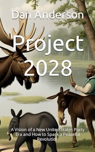 Project 2028: A Vision of a New United States Party Era and How to Spark a Peaceful Revolution von Independently published