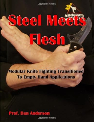 Steel Meets Flesh: Modular Knife Fighting Transitioned To Empty Hand Applications Steel Meets Flesh: Modular Knife Fighting Transitioned To Empty Hand Applications von Independently published