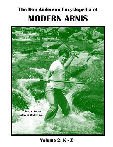The Dan Anderson Encyclopedia of Modern Arnis: Volume ll: K - Z The Dan Anderson Encyclopedia of Modern Arnis: Volume ll: K - Z