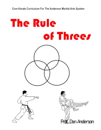 The Rule of Threes: Core Karate Curriculum For The Anderson Martial Arts System von Independently published