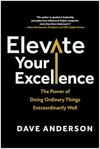 Elevate Your Excellence: The Power of Doing Ordinary Things Extraordinarily Well von Matt Holt