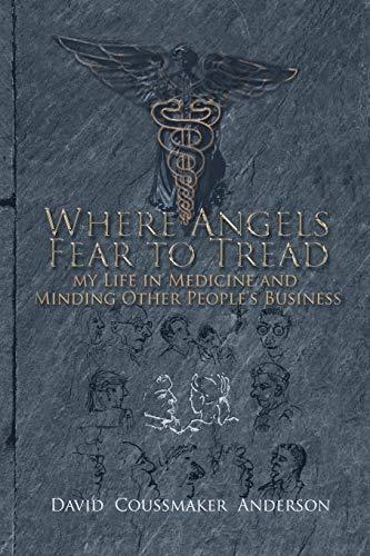 Where Angels Fear to Tread: My Life in Medicine and Minding Other People's Business von Authorhouse UK