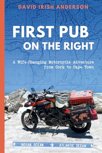 First Pub on the Right: A Wife-Changing Motorcycle Adventure from Cork to Cape Town von Pure Ink Press