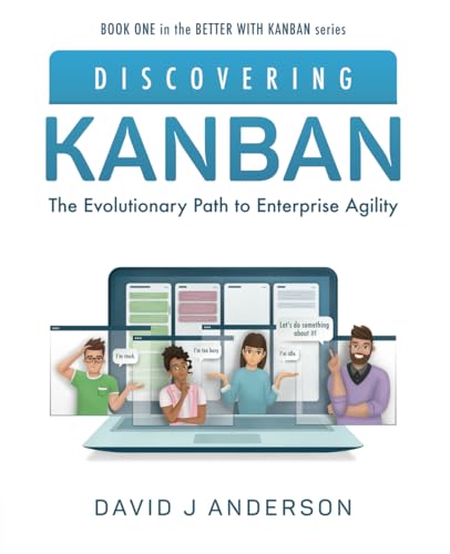 Discovering Kanban: The Evolutionary Path to Enterprise Agility (Better with Kanban (b-w), Band 1) von Kanban University Press