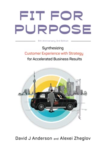 Fit for Purpose 5th Anniversary Edition: Synthesizing Customer Experience with Strategy for Accelerated Business Results