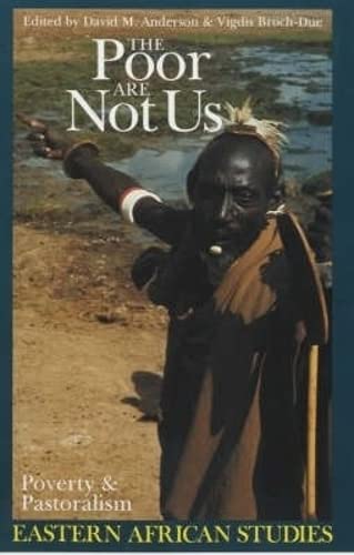 The Poor are Not Us - Poverty and Pastoralism in Eastern Africa (Eastern African Studies)