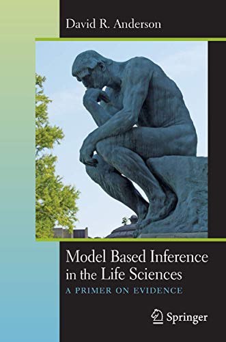 Model Based Inference in the Life Sciences: A Primer on Evidence von Springer