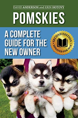 Pomskies: A Complete Guide for the New Owner: Training, Feeding, and Loving your New Pomsky Dog (Second Edition) von Independently Published