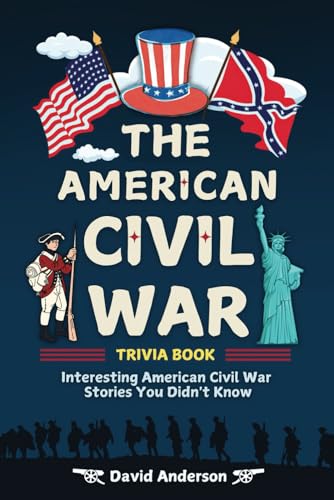 The American Civil War Trivia Book: The Complete Beginner’s Guide to Civil War Fun Facts, Trivia, and Quizzes for Families and History Lovers The American Civil War Trivia Book: The Complete Beginner’s Guide to Civil War Fun Facts, Trivia, and Quizzes for Families and History Lovers von Independently published