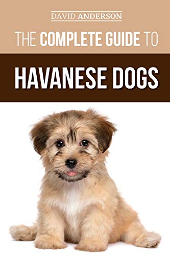 The Complete Guide to Havanese Dogs: Everything You Need To Know To Successfully Find, Raise, Train, and Love Your New Havanese Puppy The Complete Guide to Havanese Dogs: Everything You Need To Know To Successfully Find, Raise, Train, and Love Your New Havanese Puppy von Independently Published
