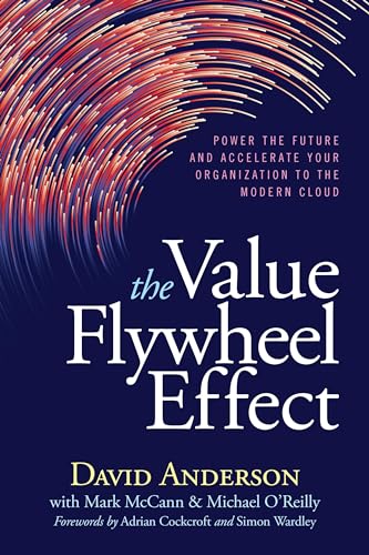 The Value Flywheel Effect: Power the Future and Accelerate Your Organization to the Modern Cloud von IT Revolution Press