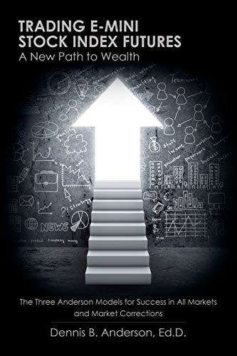 Trading E-mini Stock Index Futures: A New Path to Wealth von iUniverse