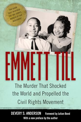 Emmett Till: The Murder That Shocked the World and Propelled the Civil Rights Movement (Race, Rhetoric, and Media Series)