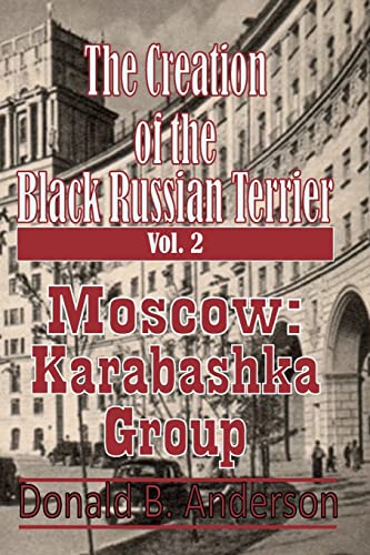 The Creation of the Black Russian Terrier: Moscow Karabashka Group (2, Band 2) von Crowe Creations