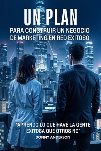 Un Plan Para Construir Un Negocio De Marketing En Red Exitoso