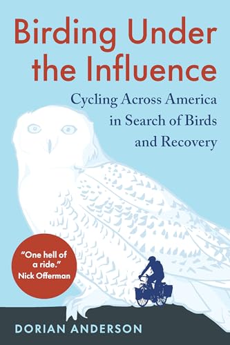 Birding Under the Influence: Cycling Across America in Search of Birds and Recovery von Chelsea Green Publishing Co