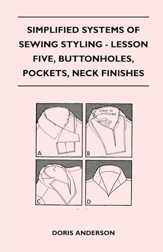 Simplified Systems of Sewing Styling - Lesson Five, Buttonholes, Pockets, Neck Finishes von Read Books