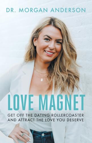 Love Magnet: Get Off the Dating Rollercoaster and Attract the Love You Deserve Love Magnet: Get Off the Dating Rollercoaster and Attract the Love You Deserve von Houndstooth Press