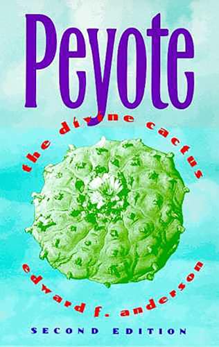 Peyote: The Divine Cactus von University of Arizona Press