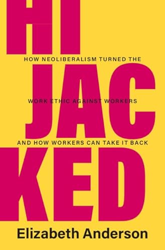 Hijacked: How Neoliberalism Turned the Work Ethic against Workers and How Workers Can Take It Back (Seeley Lectures) von Cambridge University Pr.